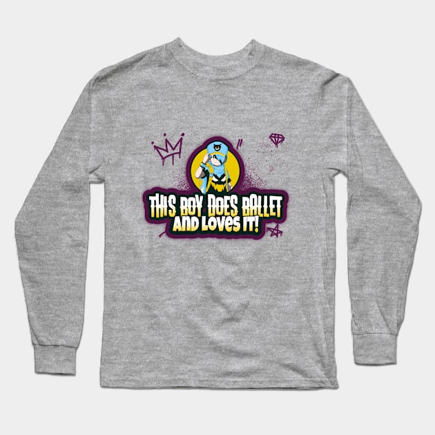This Boy Does Ballet and Loves It! Long Sleeve T-Shirt by MY BOY DOES BALLET
